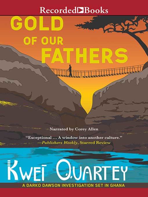 Title details for Gold of Our Fathers by Kwei Quartey - Available